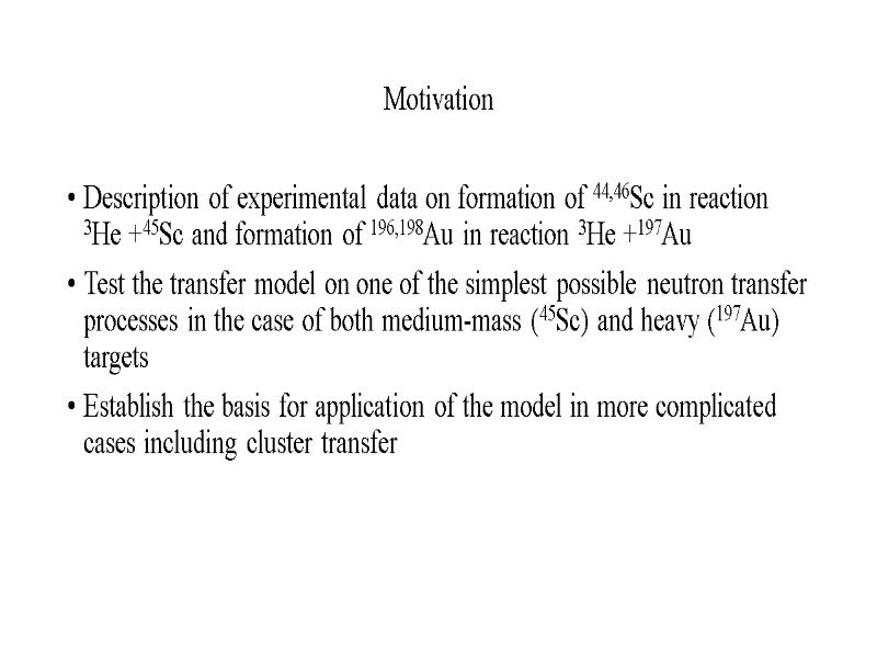 Motivation Description of experimental data on formation of 44,46Sc in reaction 3He +45Sc and